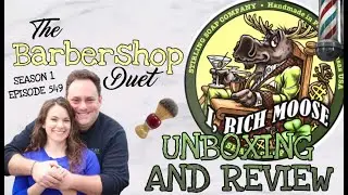 The Barbershop Duet - I, Rich Moose Shave Soap by Stirling Soap Co - Unboxing and Review