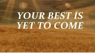 Your Best Is Yet To Come - Part 2 - Pastor Larry Huch - 01/11/2026