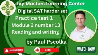 Digital SAT practice test 1, module 2, number 13, harder set, reading and writing || Ivy Masters