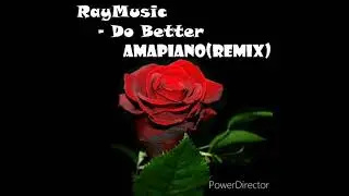 Do Better (RayMusic Amapiano Remix)