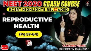 Reproductive Health Class 12 | NCERT Biology Highlight | Crash Course NEET 2020 Preparation | G.Goel