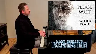 Patrick Doyle: Please Wait | Mary Shelley's Frankenstein (piano cover)