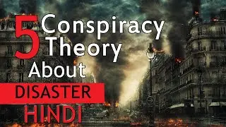 5 Conspiracy Theory about disaster