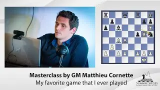 Matthieu Cornette: My favorite game that I ever played - Sunway Sitges International Chess Festival