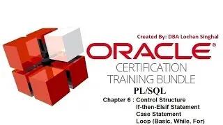 Chapter 6 : PL/SQL Control Structure (Conditional Statement - If-Else, Case & Loops)