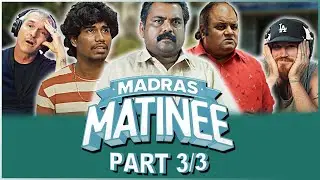 Madras Matinee MOVIE REACTION 3/3!!| Kaali Venkat | Roshini Haripriyan | Sathyaraj