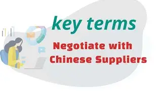 The key terms you need to negotiate with Chinese suppliers when importing from China
