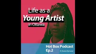 What is life like as a young artist in Ottawa? Artist Hasina Kamanzi dishes out all things art!