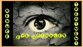 Reduce Eye Wrinkles Treatment - Safely Reverse Eye Wrinkles