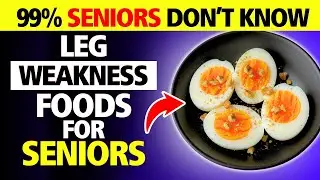 Top 4 Best Foods for Weak Leg Muscles in Seniors