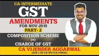 CA-Inter Tax Nov'19 GST Amendments | Part 2 | By CA Vijender Aggarwal