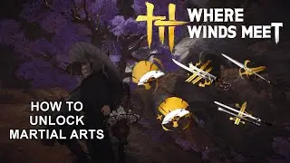 Where Winds Meet  วิธีปลดล็อคอาวุธ Martial Arts