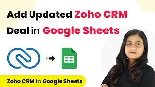 How to Add Updated Zoho CRM Deal in Google Sheets | Zoho CRM to Google Sheets