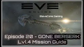 EVE ONLINE - Gone Berserk Level 4 Mission Guide