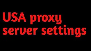 PROXY II How to setup USA proxy step-by-step complete guide line