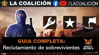 STATE OF DECAY 2 Guia completa al reclutamiento de sobrevivientes