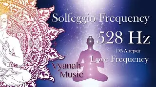 Solfeggio Frequency 528 Hz | Repairs DNA | Love Frequency | Miracle Frequency |Ambient Music.