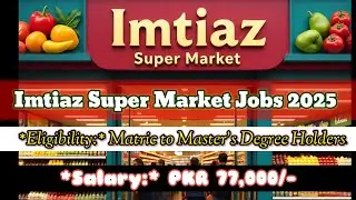 Job Opportunity at Imtiaz Super Market | Imtiaz Market Jobs | Apply Now! | New Jobs 2025 in Pakistan