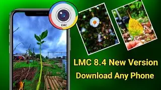 LMC 8.4 !! LMC 8.4 new update, install any phone || Download LMC camera (2024)