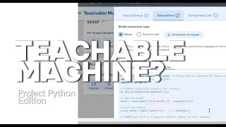 TEACHABLE MACHINE - Python Project Edition