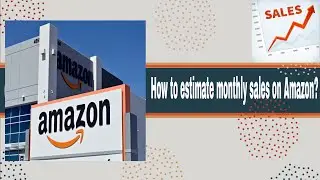 How to estimate monthly sales on Amazon? | Amazon Online Arbitrage