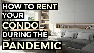 HOW TO RENT YOUR CONDO DURING THE PANDEMIC?