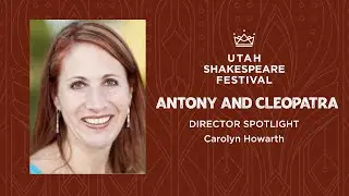 Director Spotlight: Carolyn Howarth on Antony and Cleopatra