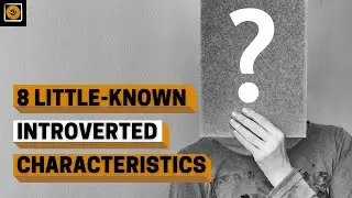 8 Little Known Introverted Characteristics