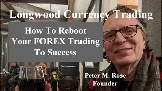 How To Reboot Your FOREX Trading To Success | Longwood Currency Trading