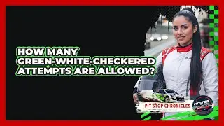 How Many Green-White-Checkered Attempts Are Allowed?