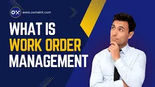 What Is Work Order Management | A Complete Guide
