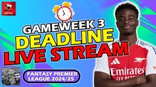 FPL DEADLINE STREAM GAMEWEEK 3! | Fantasy Premier League Tips 2024/25