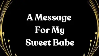 A Message to My Babes 🌷🌷 The Love I Was Waiting For (Sweet Romantic Love Letter)