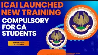 Breaking News | ICAI Launched New Compulsory Training For CA students | New Era for CA Students 