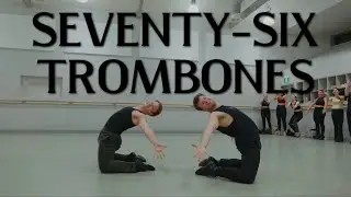 SEVENTY-SIX TROMBONES // Lewis Shilvock + Ryan Smith Choreography