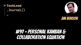 #97 - Personal Kanban & Collaboration Equation - Jim Benson