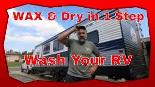 How To, Easily Wash Your RV, Wax and Dry In One Step
