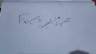 Frequency compensation of opamp part -1