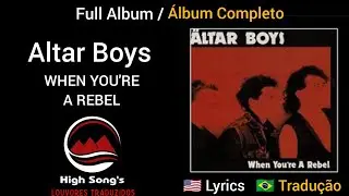 Altar Boys - When you're a rebel ~ Full album/&aacute;lbum completo (Tradu&ccedil;&atilde;o)