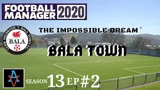FM20: CHAMPIONS LEAGUE PLAYOFF! - Bala Town S13 Ep2: Football Manager 2020 Let's Play