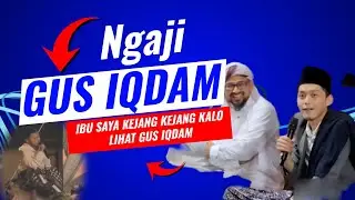 NGAJI GUS IQDAM - IBUNYA BOCIL KEJANG KEJANG KALAU LIHAT GUS IQDAM | SELURUH PENGUNJUNG TERTAWA