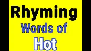 Hot rhyming words | Rhyming words of Hot | Hot ka rhyming word | Rhyming Words