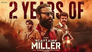 2 Years Of Captain Miller | Dhanush | Shiva Rajkumar | Sundeep | Priyanka