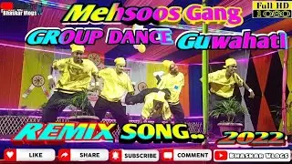 Mehsoos Gang || Group Dance || Guwahati || Remix Song || Bhaskar Vlogs || 2022