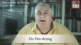 Barry John on Acting: Film Acting