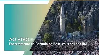 Lapa (BA) | Celebração de Encerramento da Romaria do Bom Jesus