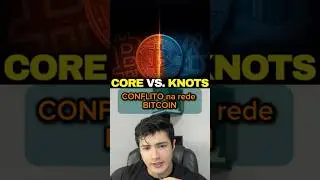CONFLITO na rede BITCOIN: CORE vs KNOTS #bitcoin #bitcoinbrasil #bitcoincore #criptonoticias