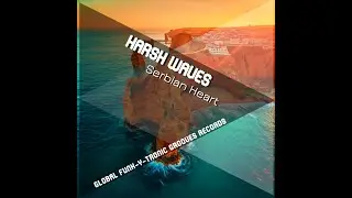 Harsh Waves - Serbian Heart #jazztronica #lofimusic #globalgrooves