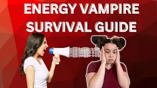 Energy Vampire 🧛&zwj;♀️ Survival Guide!