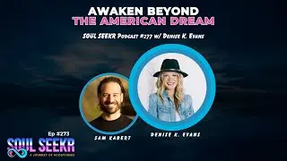 Ep 277: Awakening Beyond the American Dream w/ Denise K. Evans